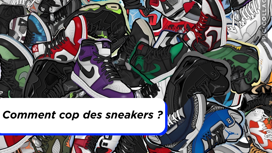 Comment cop des sneakers ?